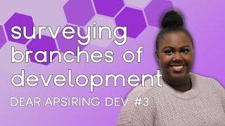 Branches of Development | Dear Aspiring Dev #3