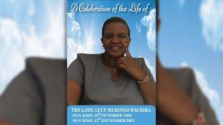 CELEBRATION OF THE LIFE OF THE LATE LUCY MURUNGI WACHIRA | BURIAL