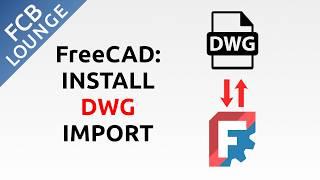 Install DWG Import/Export for FreeCAD