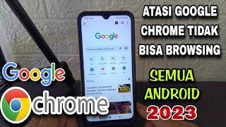 Cara Mengatasi Google Chrome Tidak Bisa Browsing Di Semua Android
