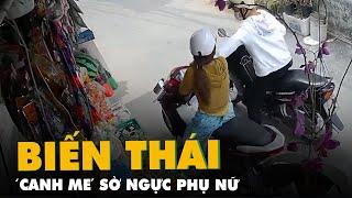 Cảnh báo xuất hiện tên biến thái 'canh me' phụ nữ sờ ngực rồi bỏ chạy