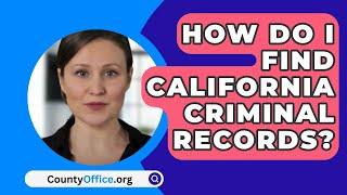 How Do I Find California Criminal Records? - CountyOffice.org