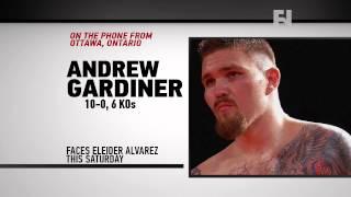 Andrew Gardiner Speaks Ahead of Eleider Alvarez Bout at Pascal-Bute