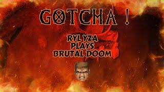 BRUTAL DOOM / GOTCHA ! / OMG RYL YZA PLAYS FPS !