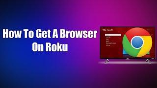 How To Get A Browser On Roku