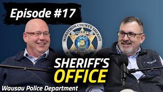 Wausau PD Podcast | Episode 17 | Marathon County Sheriff's Office