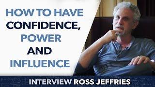 How to have confidence, power and influence ? - Ross Jeffries