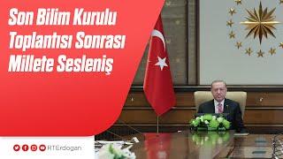 Son Bilim Kurulu Toplantısı Sonrası Millete Sesleniş