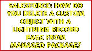 Salesforce: How do you delete a custom object with a Lightning record page from Managed package?