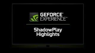 NVIDIA ShadowPlay Highlights - как это работает?