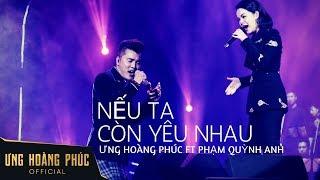 Nếu ta còn yêu nhau - Ưng Hoàng Phúc ft Phạm Quỳnh Anh |  Liveshow TÁI SINH Hà Nội