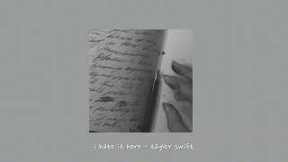 i hate it here - taylor swift {sped up}