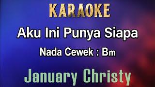 Aku Ini Punya Siapa (Karaoke) - January Christy /  2D - Nada Cewek Bm