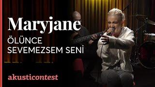 Maryjane -  Ölünce Sevemezsem Seni  / @Akusticontest