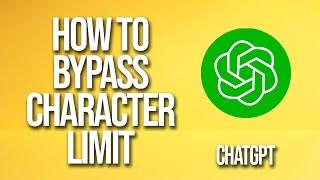 How to Bypass Character Limit Chatgpt Tutorial