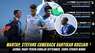 WOW, STEFANO AKAN COMBACK GANTIKAN KOCIJAN PUTARAN KEDUA ⁉️ JADWAL PADAT PERSIB DIBULAN SEPTEMBER 