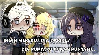 『 Ingin Ngerebut Dia Dariku? Dia Punyaku Bukan Punyamu. 』ೃ࿔ Glmm Indonesia ೃ࿔