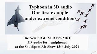 3D Binaural example of the Typhoon at the Southport Air Show 2024 for headphones or neck speakers