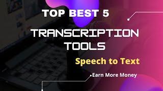 Top 5 Best Transcription Tools | Speech To Text For a Transcriber in 2021