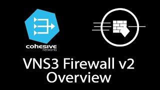 VNS3 Firewall v2 Overview