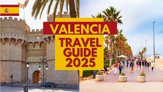 Valencia Travel Guide 2025 - Best Places to visit in Valencia Spain in 2025