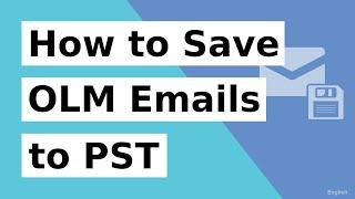 How to Save OLM to PST | Save OLM Emails to Outlook PST | Save OLM Contacts to PST