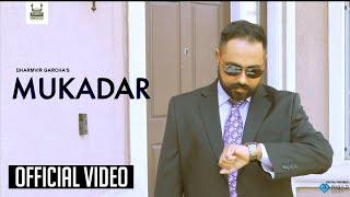 Mukadar | Dharmvir Garcha | Victor Kamboz | New Punjabi Songs | Latest Punjabi Songs 2019