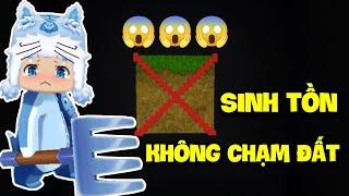 SINH TỒN NHƯNG KHÔNG ĐƯỢC CHẠM ĐẤT*MEOWPEO THỬ THÁCH SINH TỒN CẤP ĐỘ SIÊU KHÓ TRONG MINI WORLD