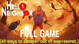 Hello Neighbor (Full GAME) Longplay Playthrough Gameplay (All ways to escape + out of map + Secrets)