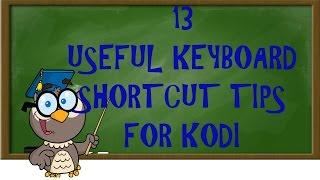 KODI LESSONS-13 USEFUL KEYBOARD SHORTCUT TIPS FOR KODI