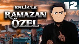 Erlik'le Ramazan - #12