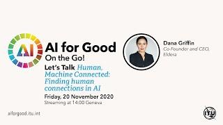 Let's talk: Humans, Machine Connected: Finding human relationships in AI | AI FOR GOOD ON THE GO!