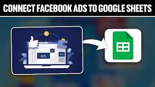 How To Connect Facebook Ads To Google Sheets 2024! (Full Tutorial)