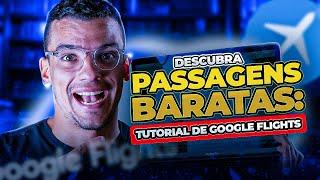 Descubra Passagens Baratas: Tutorial de Google Flights