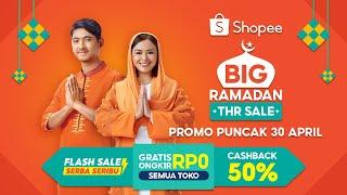 Jangan Lewatkan Shopee Big Ramadan THR Sale | Promo Puncak 30 APRIL