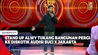 Stand Up ; Alwy  Tukang Bangunan Pergi ke Diskotik   Audisi SUCI X Jakarta