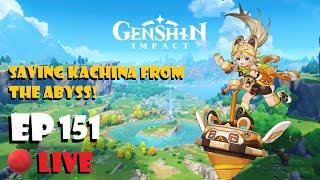 Genshin Impact Live Ep151 - Saving Kachina from the Abyss!