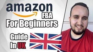 Amazon FBA For Beginners In UK,Step By Step Guide For 2021