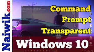 How to make Command Prompt transparent in Windows 10