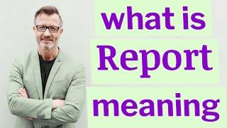 Report | Meaning of report