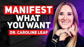 Dr. Caroline Leaf - Understanding The Power of Your Mind to Manifest What You Want