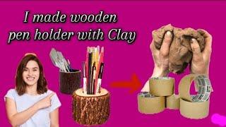 I Made Wooden Pen Holder with Clay and tape roll | #youtubevideo #lifeofartist777