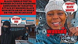 Black Female Postal Worker Octavia Redmond Ambushed In Targeted Attack by Masked Black Man