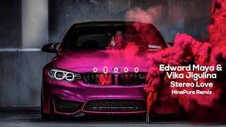 Edward Maya & Vika Jigulina - Stereo Love (NinePure Remix) Car Music 2021