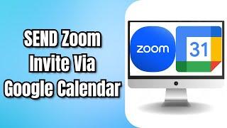 How To SEND A Zoom Invite Via Google Calendar