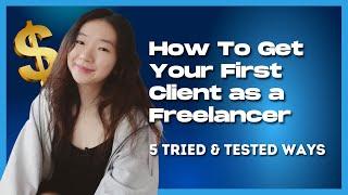 5 FOOLPROOF Ways to Get Your First Client as a Freelancer