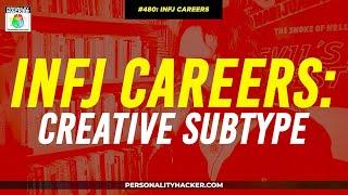 INFJ Careers For Creative Subtypes | From Ep 480 | PersonalityHacker.com