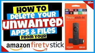 How to Delete Unwanted Apps & Files On The Amazon 4k Firestick