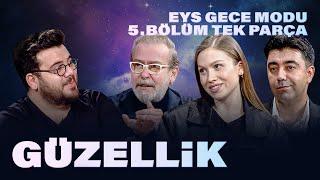 Güzellik Göreceli Bir Kavram Mıdır? | EYS Gece Modu 5. Bölüm Full - Tek Parça