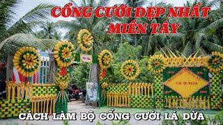 CÁCH LÀM BỘ CỔNG CƯỚI ĐẸP NHẤT MIỀN TÂY 2024 | ANH TÂM MIỀN TÂY #congcuoimientay #mientay #damcuoi